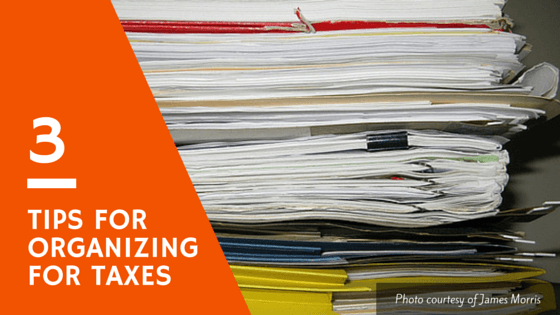 3 tips for organizing for taxes
